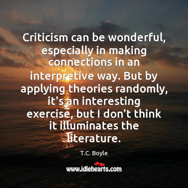 Criticism can be wonderful, especially in making connections in an interpretive way. Image