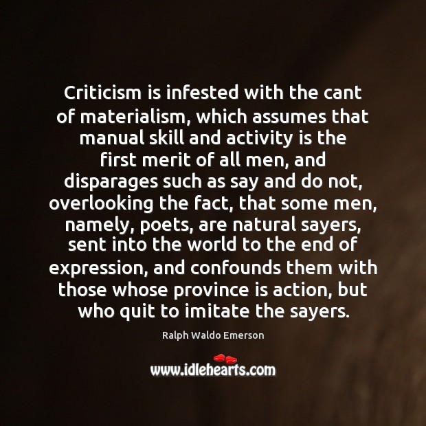Criticism is infested with the cant of materialism, which assumes that manual Image