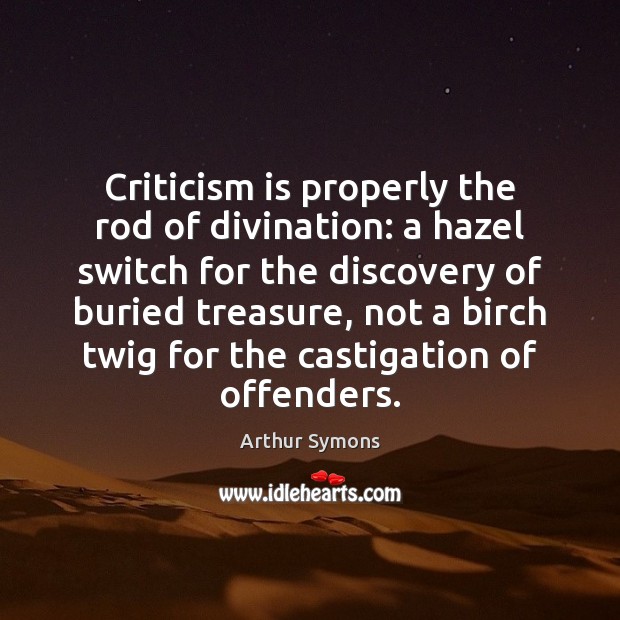 Criticism is properly the rod of divination: a hazel switch for the Image
