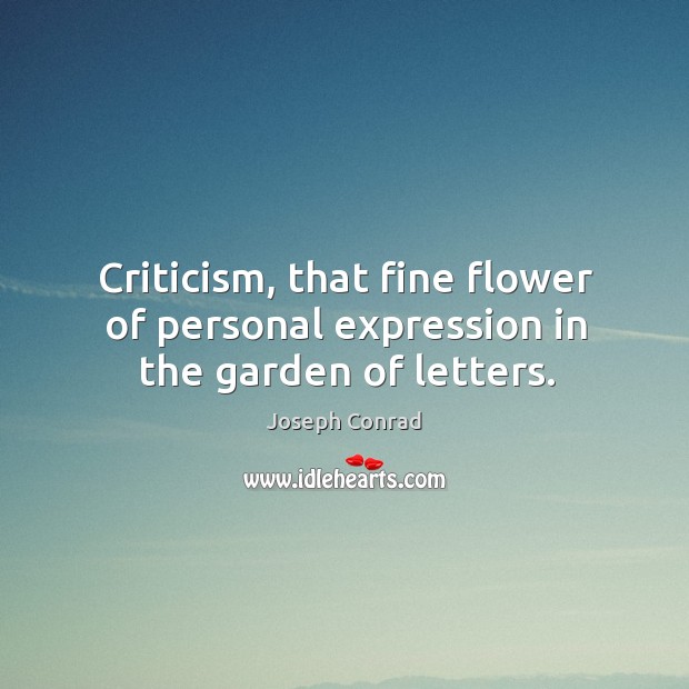 Criticism, that fine flower of personal expression in the garden of letters. Flowers Quotes Image