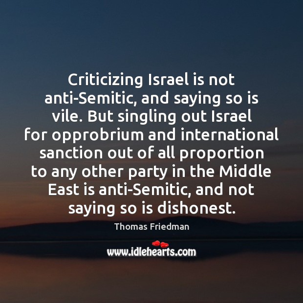 Criticizing Israel is not anti-Semitic, and saying so is vile. But singling Criticize Quotes Image