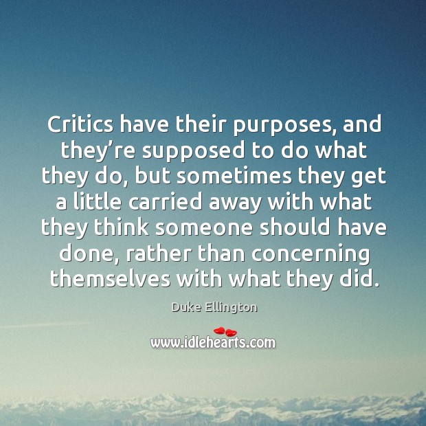 Critics have their purposes, and they’re supposed to do what they do Image