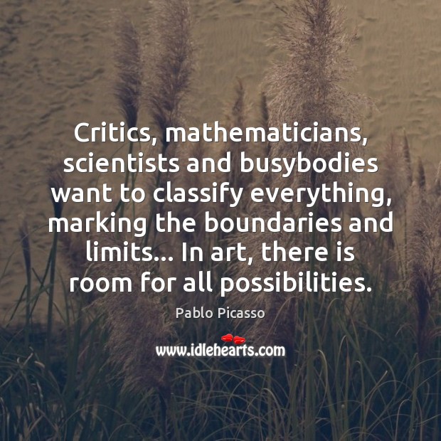 Critics, mathematicians, scientists and busybodies want to classify everything, marking the boundaries Image