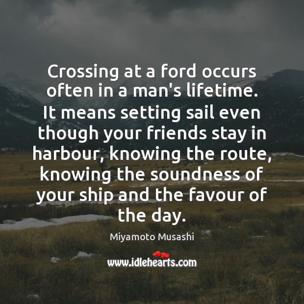 Crossing at a ford occurs often in a man’s lifetime. It means Image