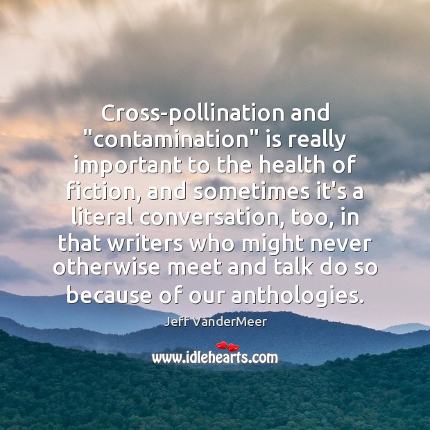 Cross-pollination and “contamination” is really important to the health of fiction, and Image