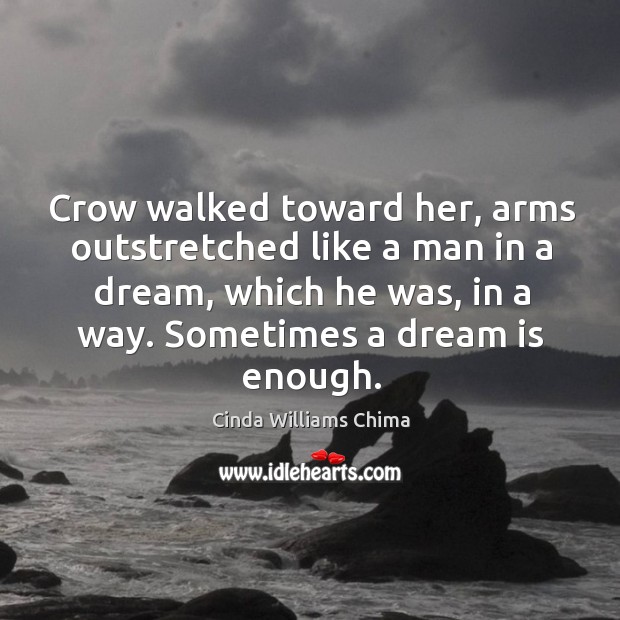 Crow walked toward her, arms outstretched like a man in a dream, Image