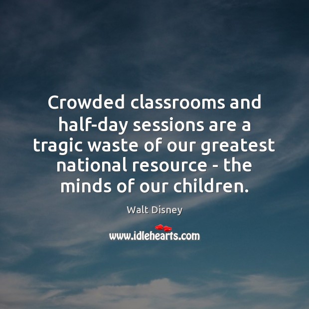 Crowded classrooms and half-day sessions are a tragic waste of our greatest Image
