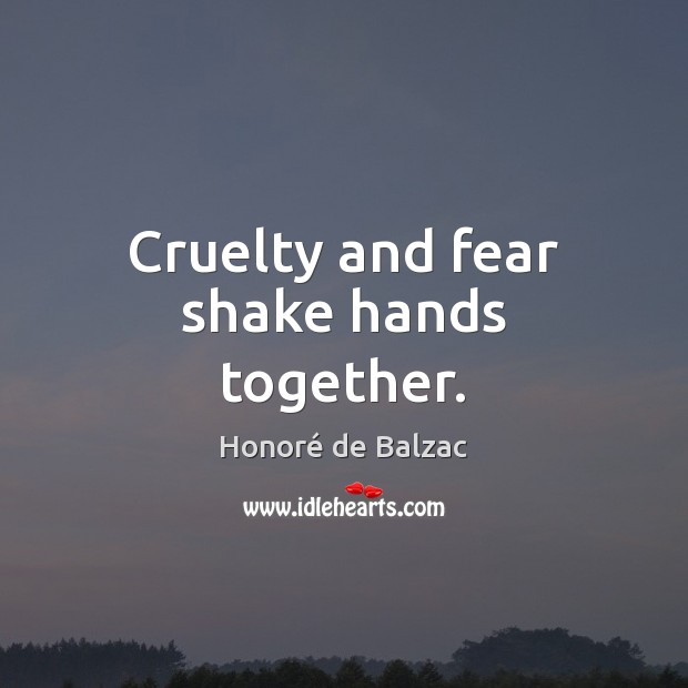 Cruelty and fear shake hands together. Image