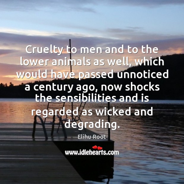 Cruelty to men and to the lower animals as well, which would Image