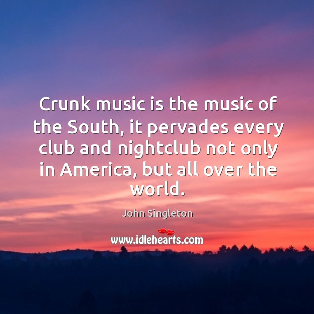 Crunk music is the music of the south, it pervades every club and nightclub not only in america Image