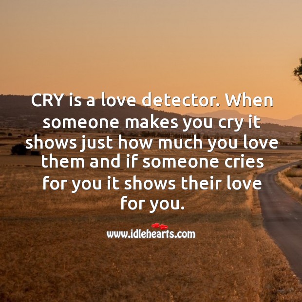 Cry is a love detector. Image