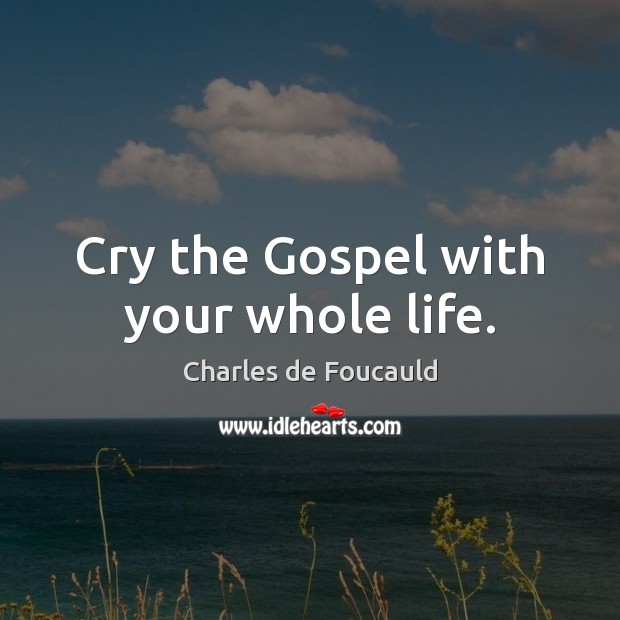 Cry the Gospel with your whole life. Image