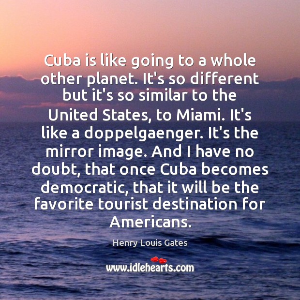 Cuba is like going to a whole other planet. It’s so different Image