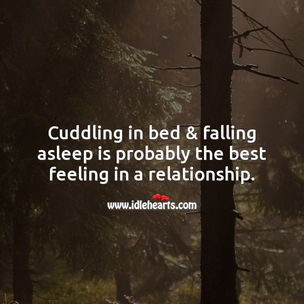Cuddling in bed & falling asleep is probably the best feeling in a relationship. Relationship Quotes Image