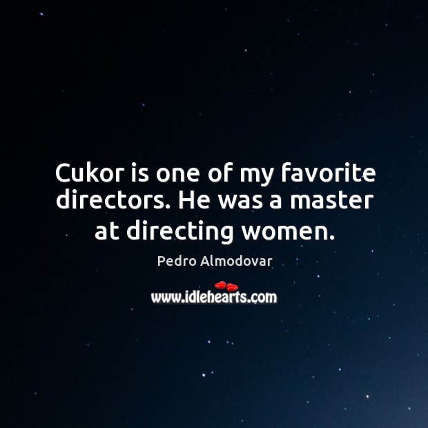 Cukor is one of my favorite directors. He was a master at directing women. Image