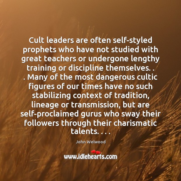 Cult leaders are often self-styled prophets who have not studied with great Image