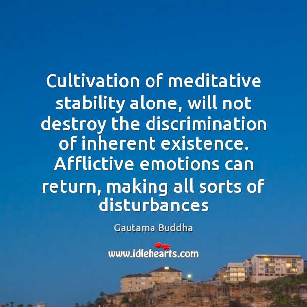 Cultivation of meditative stability alone, will not destroy the discrimination of inherent Image