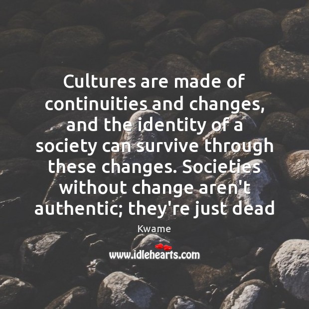Cultures are made of continuities and changes, and the identity of a Image