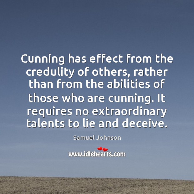 Cunning has effect from the credulity of others, rather than from the Image