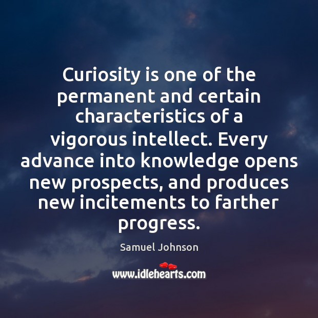Curiosity is one of the permanent and certain characteristics of a vigorous Progress Quotes Image