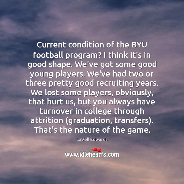 Current condition of the BYU football program? I think it’s in good LaVell Edwards Picture Quote
