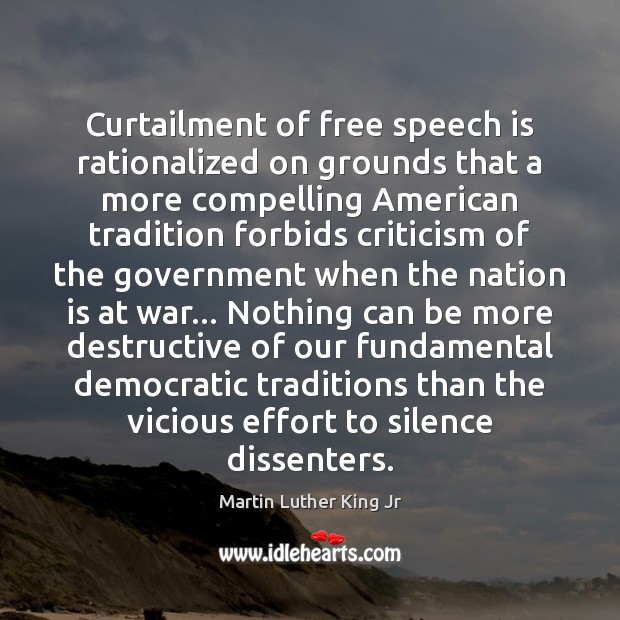 Curtailment of free speech is rationalized on grounds that a more compelling 