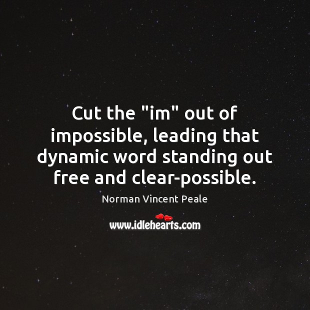 Cut the “im” out of impossible, leading that dynamic word standing out Image