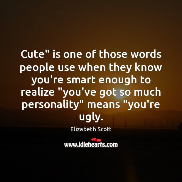 Cute” is one of those words people use when they know you’re Image