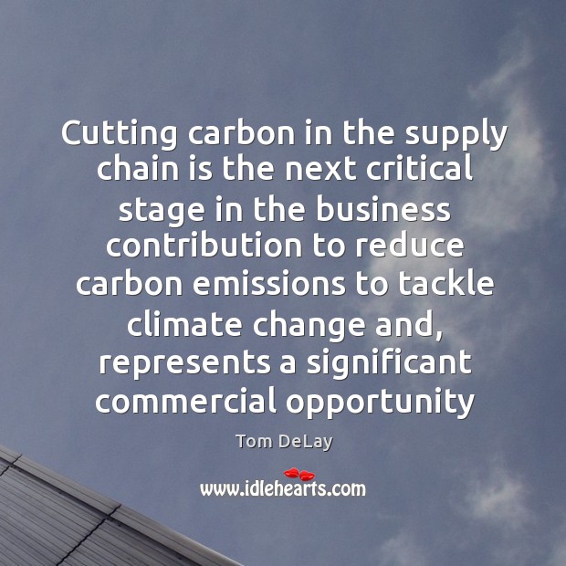 Cutting carbon in the supply chain is the next critical stage in Climate Quotes Image