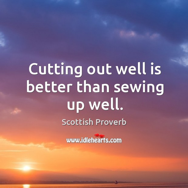 Cutting out well is better than sewing up well. Image