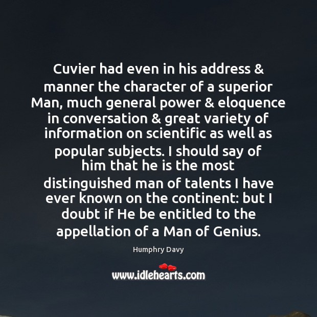 Cuvier had even in his address & manner the character of a superior Humphry Davy Picture Quote