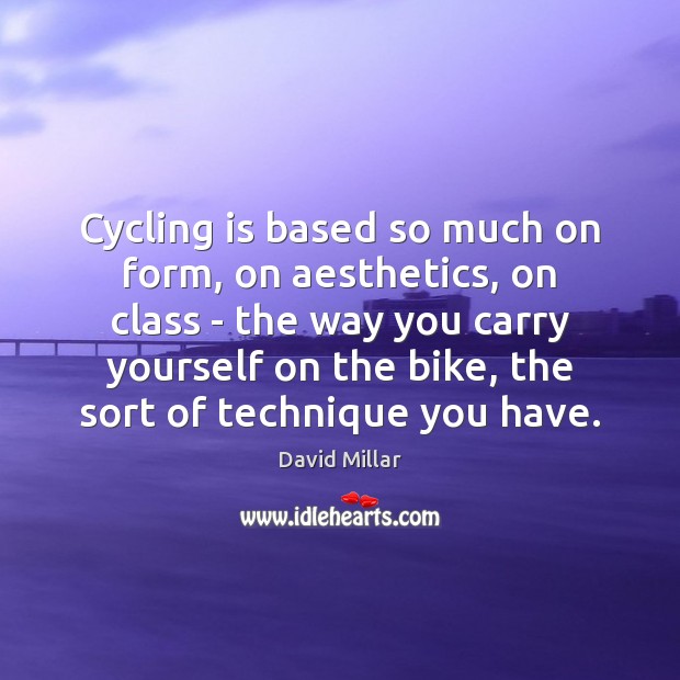 Cycling is based so much on form, on aesthetics, on class – Image