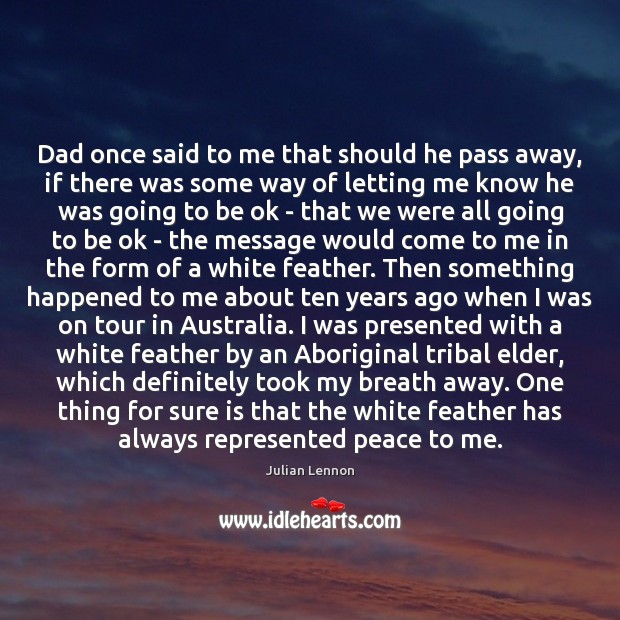 Dad once said to me that should he pass away, if there 