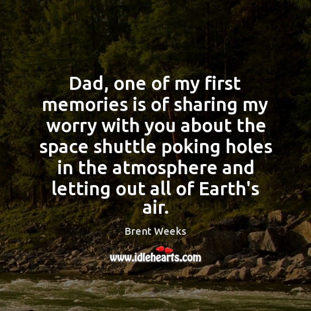 Dad, one of my first memories is of sharing my worry with Image