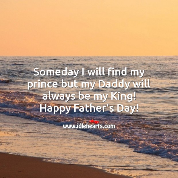 Dad… Will always be my king! Father’s Day Quotes Image