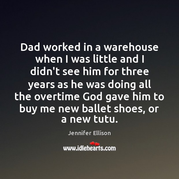 Dad worked in a warehouse when I was little and I didn’t 