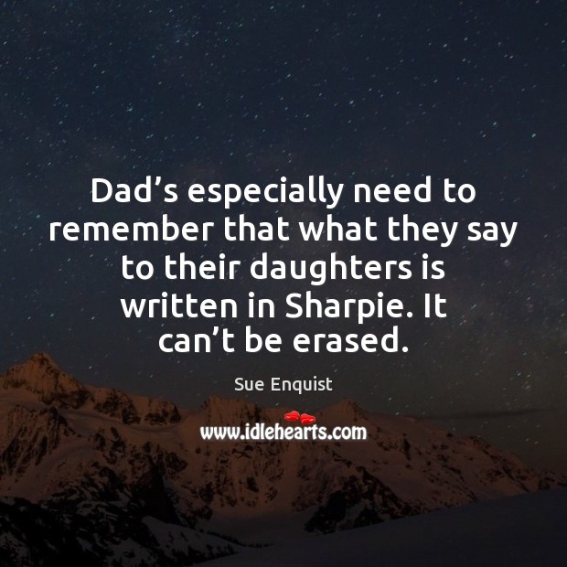 Dad’s especially need to remember that what they say to their Image