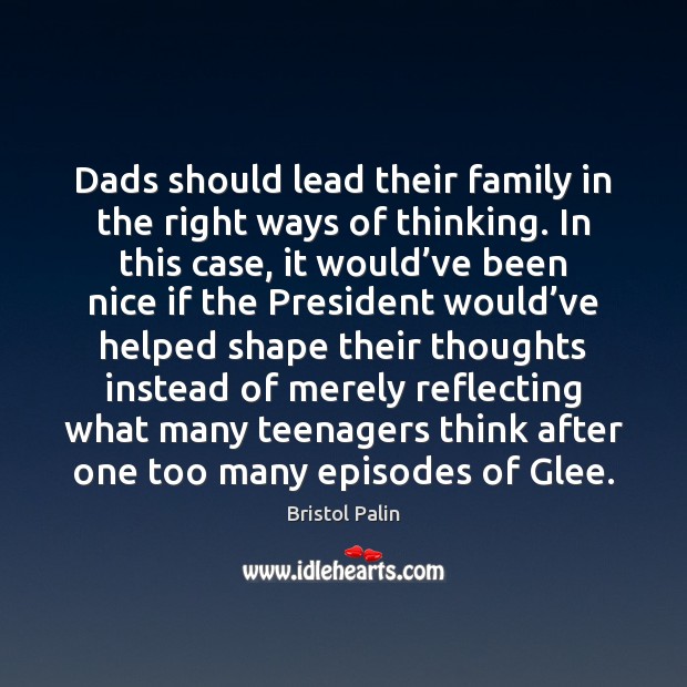 Dads should lead their family in the right ways of thinking. In Image