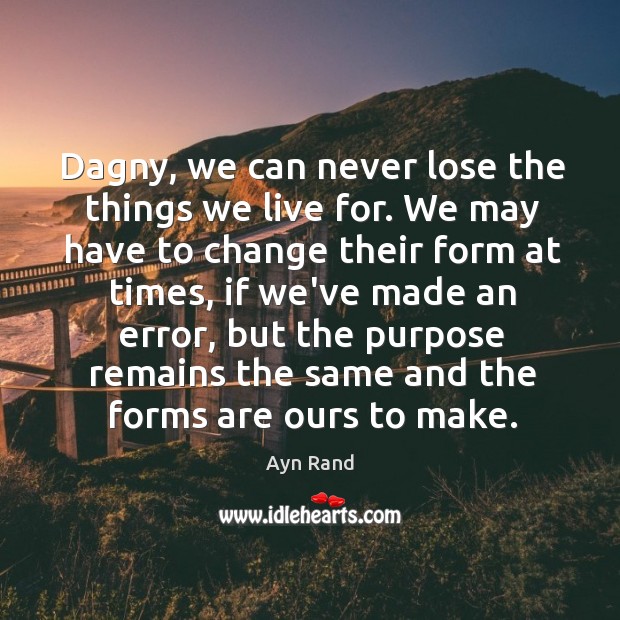 Dagny, we can never lose the things we live for. We may Image
