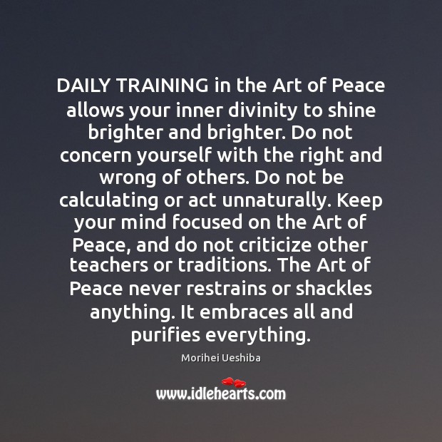 DAILY TRAINING in the Art of Peace allows your inner divinity to Morihei Ueshiba Picture Quote