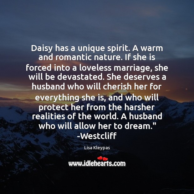 Daisy has a unique spirit. A warm and romantic nature. If she Lisa Kleypas Picture Quote