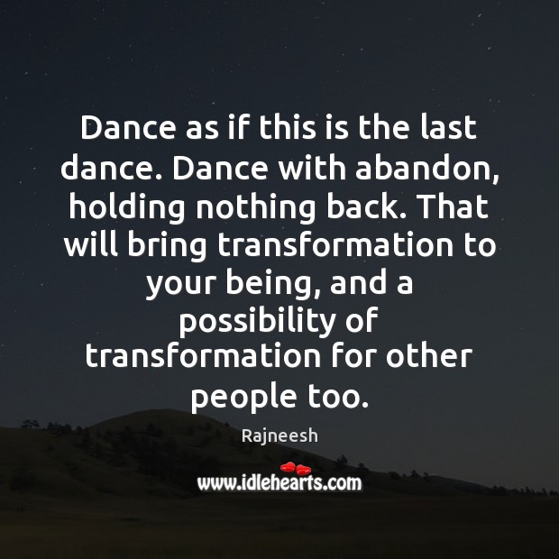 Dance as if this is the last dance. Dance with abandon, holding Image