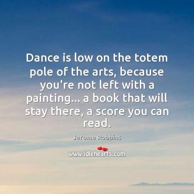 Dance is low on the totem pole of the arts, because you’re Image