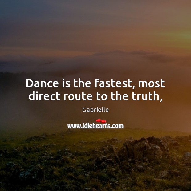 Dance is the fastest, most direct route to the truth, Image