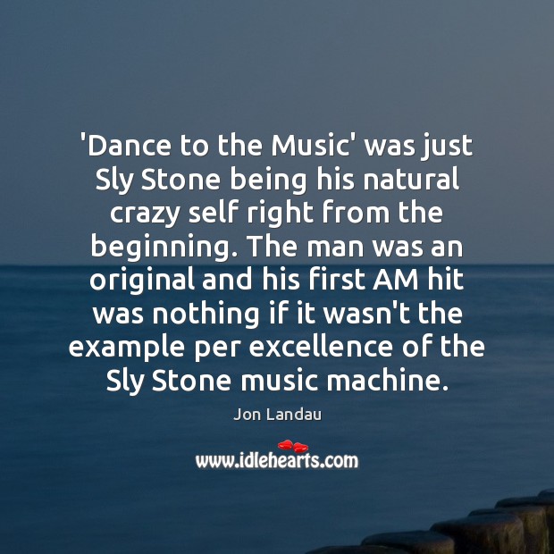 ‘Dance to the Music’ was just Sly Stone being his natural crazy 