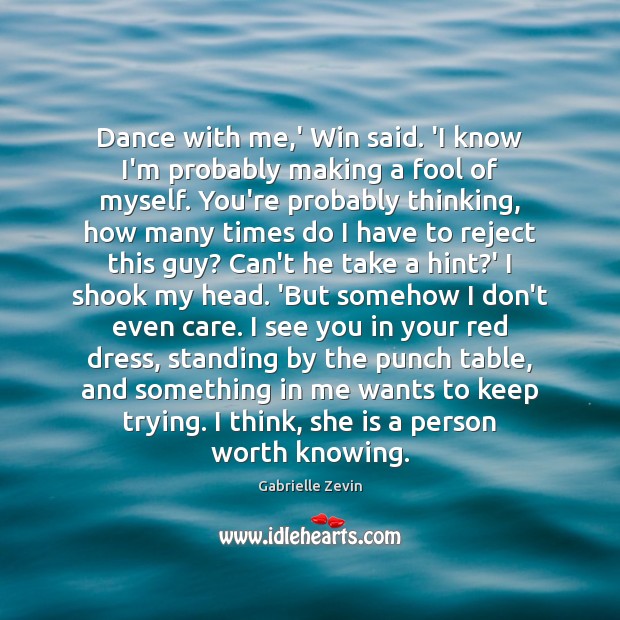 Dance with me,’ Win said. ‘I know I’m probably making a Fools Quotes Image