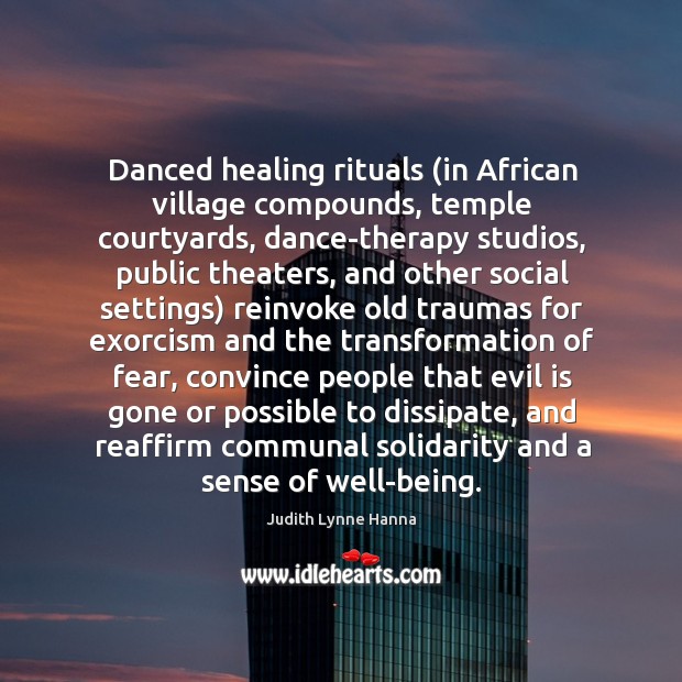 Danced healing rituals (in African village compounds, temple courtyards, dance-therapy studios, public Image