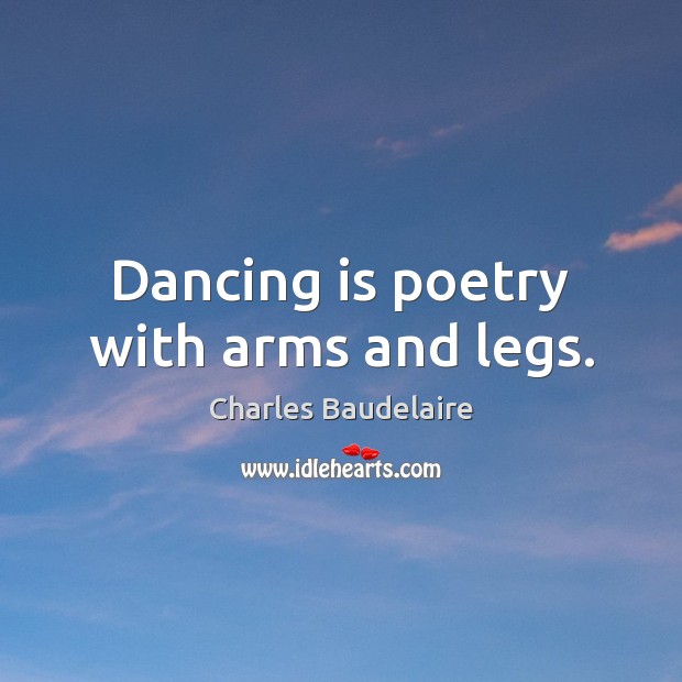 Dancing is poetry with arms and legs. Dance Quotes Image