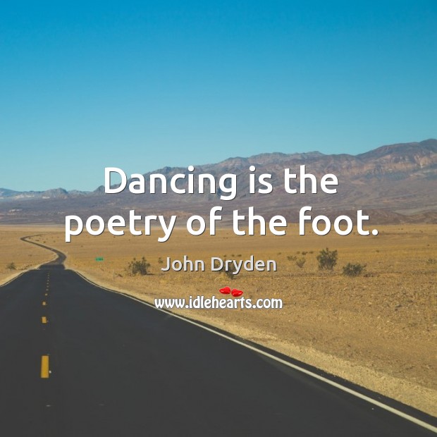 Dancing is the poetry of the foot. Dance Quotes Image