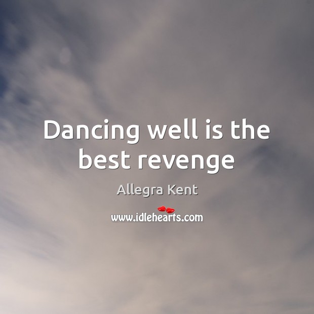 Dancing well is the best revenge Image